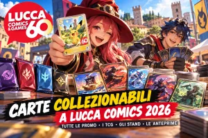 Carte collezionabili a Lucca Comics 2026: tutte le promo, i TCG e le esclusive
