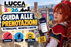 Lucca Comics 2026: guida alle prenotazioni di firmacopie, incontri e mostre