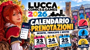 Lucca Comics 2026: calendario prenotazioni, date e orari di incontri e firmacopie